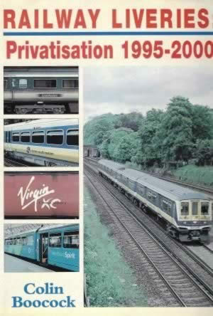 Railway Liveries: Privatisation 1995 - 2000