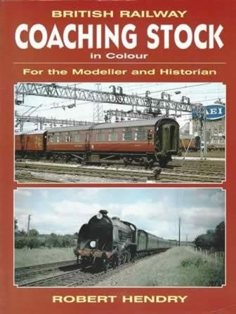 British Railway Coaching Stock In Colour For The Modeller And Historian