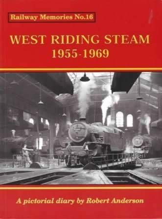Railway No.16: West Riding Steam 1955-1969