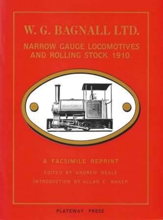 W G Bagnall Ltd: Narrow Gauge Locomotives And Rolling Stock 1910