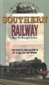 A Brief History Of The Southern Railway & Its Branch Lines; The Birth & Growth Of A Major Network