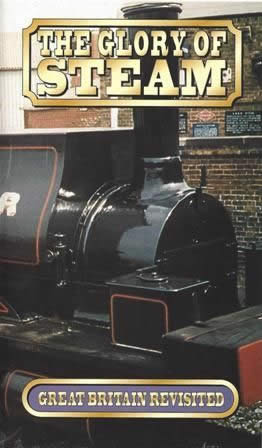 The Glory of Steam; Great Britain Rediscovered