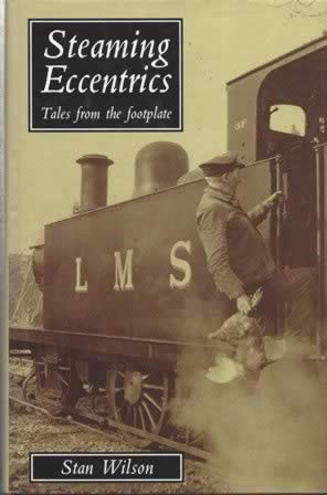 Steaming Eccentrics: Tales From The Footplate