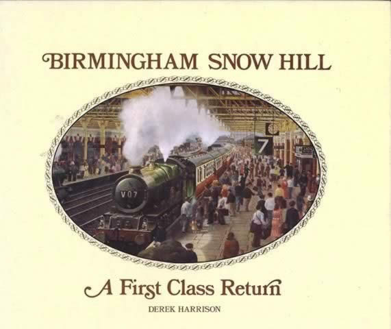 Birmingham Snow Hill; A First Class Return