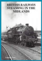 British Railways Steaming In The Midlands: Volume 2