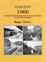 Classic Steam 1966: A Month-By-Month Journey Around Britain in Persuit of Steam
