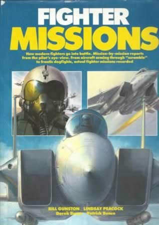 Fighter Missions - How Modern Fighters Go Into Battle. Mission-by-Mission Reports From The Pilot's Eye View