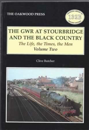 The GWR At Stourbridge And The Black Country, The Life, The Times, The Men Volume 2 - OL132B