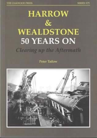Harrow & Wealdstone 50 Years On: Clearing Up The Aftermath - X75 (1st Edition)