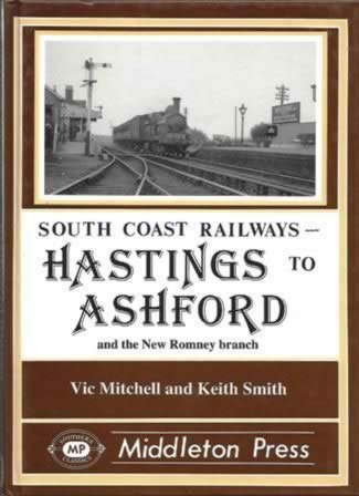 South Coast Railways - Hastings To Ashford And The New Romney Branch