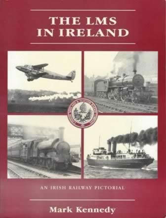 The LMS In Ireland; An Irish Railway Pictorial