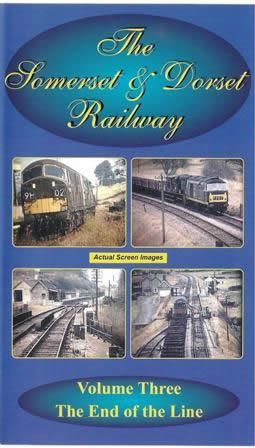 The Somerset & Dorset Railway: Volume 3 - The End of the Line