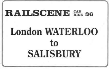 Railscene Cab Ride: No 36 - London Waterloo To Salisbury