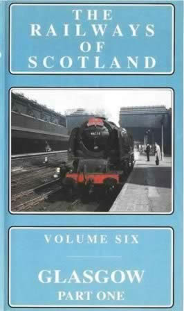 The Railways Of Scotland Vol 6 - Glasgow Part 1