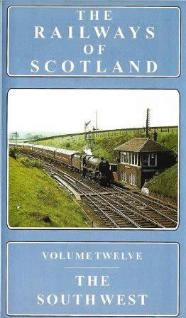 The Railways Of Scotland Vol 12 - The South West