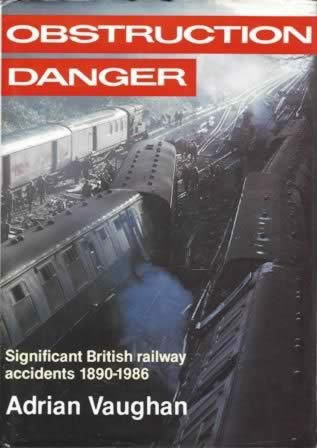Obstruction Danger: Significant British Railway Accidents 1890-1986