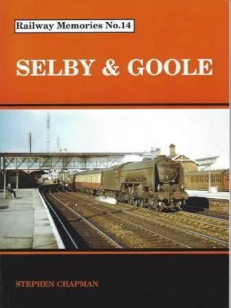 Railway Memories No.14: Selby & Goole