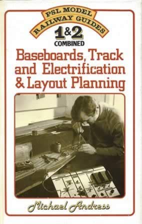 PSL Model Railway Guides: Parts 1 & 2: Baseboards, Track & Electrification