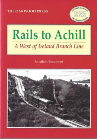 Rails To Achill: A West Of Ireland Branch Line - LP222