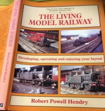 The Silver Link Library of Railway Modelling: The Living Model Railway - Developing, Operating and Enjoying Your Layout