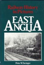 Railway History In Pictures - East Anglia