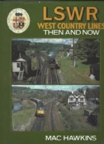 LSWR West Country Lines: Then And Now