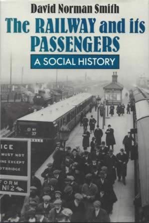 The Railway And Its Passengers: A Social History