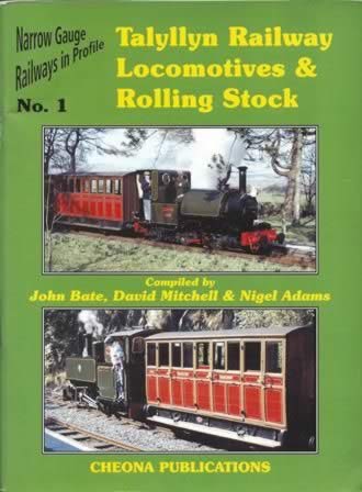 Narrow Gauge Railways in Profile No 1: Talyllyn Railway Locomotives & Rolling Stock