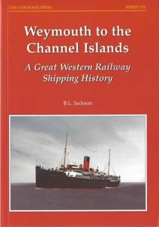 Weymouth To the Channel Islands: A Great Western Railway Shipping History - X76
