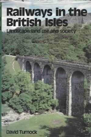 Railways In The British Isles - Landscape, Land Use And Society