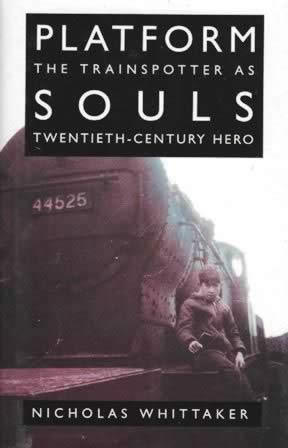 Platform Souls The Trainspotter As Twentieth-Century Hero
