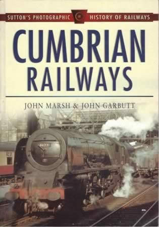Sutton's Photographic History Of Railways: Cumbrian Railways