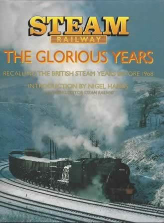 Steam Railway; The Glorious Years