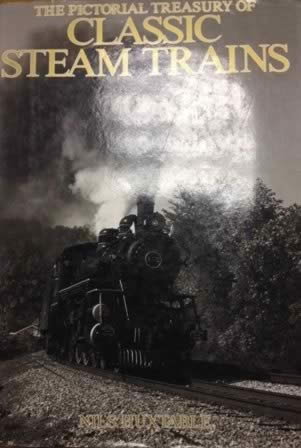 The Pictorial Treasury Of Classic Steam Trains