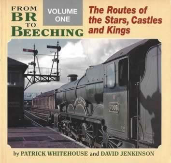 From BR To Beeching: Volume 1 - The Routes Of The Stars, Castles And Kings