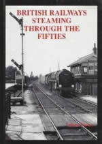 British Railways Steaming Through The Fifties Volume Eleven