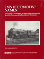LMS Locomotive Names: The Named Locomotives Of The London Midland And Scottish Railway And Its Constituent Companies