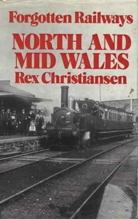 Forgotten Railways North And Mid Wales