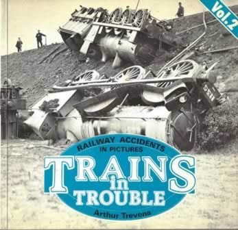Railway Accidents In Pictures Trains In Trouble Vol 2