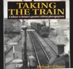 Taking The Train: A Tribute To Britian's Greatest Railway Photographers