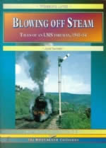 Blowing Off Steam Tales of an LMS Fireman 1941-54