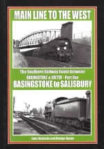 Main Line To The West: The Southern Railway Route Between Basinstoke & Exeter - Part 1, Basingstoke To Salisbury