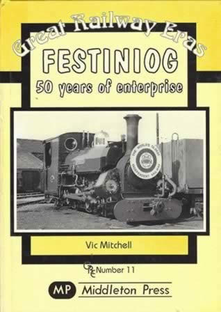 Great Railway Eras: Festiniog 50 Years Of Enterprise - GRE Number 11