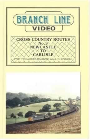 Branchline Videos - Cross Country Routes No 3 Newcastle To Carlisle