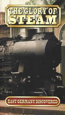 The Glory of Steam; East Germany Revisited
