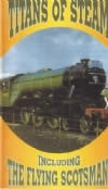 Titans of Steam including The Flying Scotsman