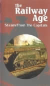 The Railway Age - Steam from the Capitals