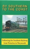 By Southern To The Coast (From Waterloo To Weymouth)