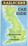Railscene Cab Ride No 18 - Machynlleth to Pwllheli