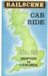 Railscene Cab Ride No 28 - Skipton to Carlisle